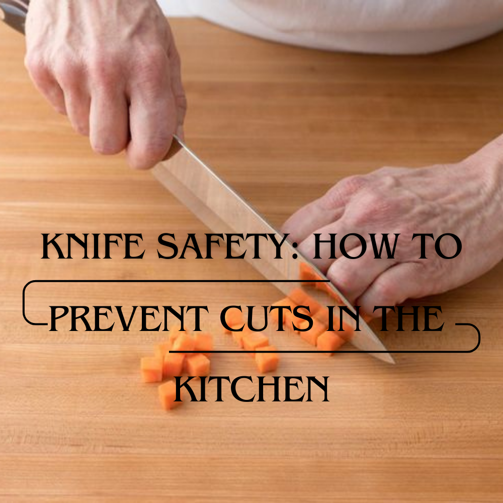 Knife Safety: How To Prevent Cuts In The Kitchen